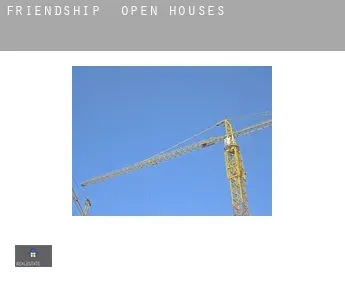 Friendship  open houses