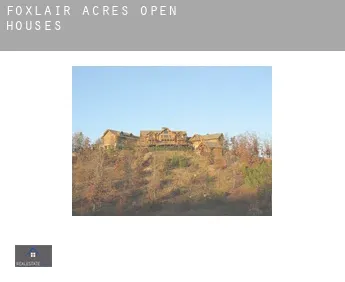 Foxlair Acres  open houses