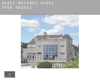 Dukes Natures Acres  open houses