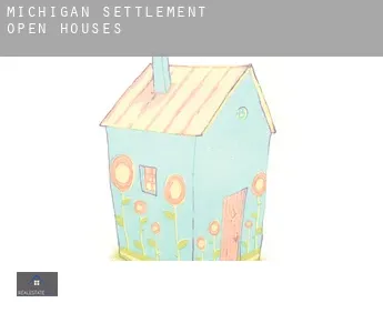 Michigan Settlement  open houses